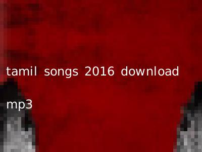 tamil songs 2016 download mp3