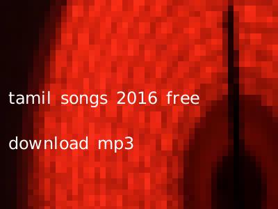 tamil songs 2016 free download mp3