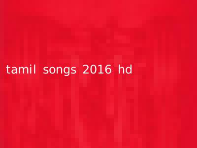 tamil songs 2016 hd