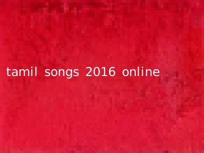 tamil songs 2016 online