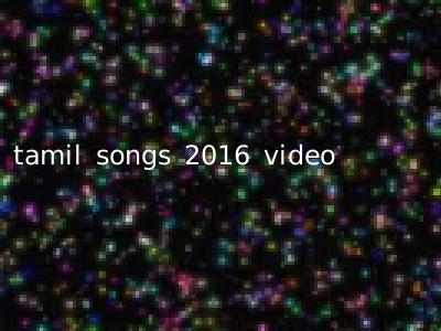 tamil songs 2016 video