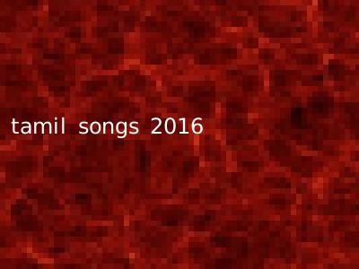 tamil songs 2016