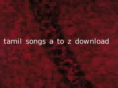 tamil songs a to z download