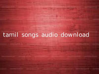 tamil songs audio download