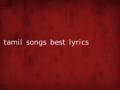 tamil songs best lyrics