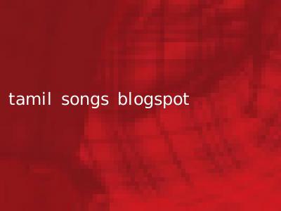tamil songs blogspot