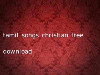 tamil songs christian free download