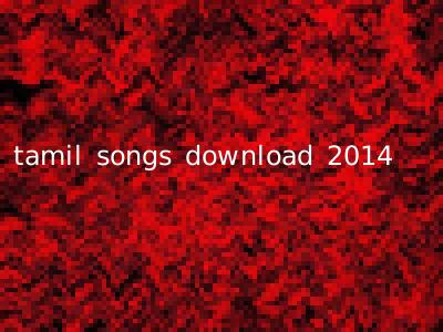 tamil songs download 2014