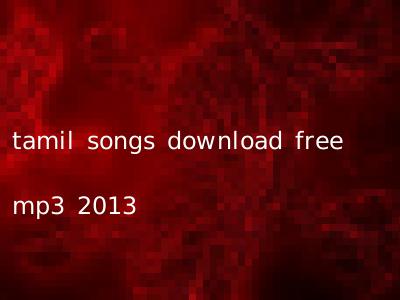 tamil songs download free mp3 2013