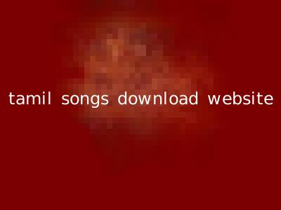 tamil songs download website