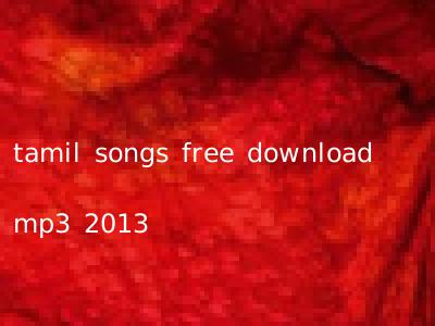 tamil songs free download mp3 2013