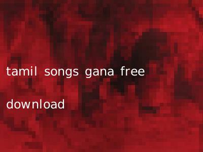 tamil songs gana free download