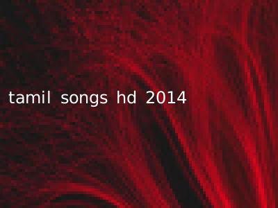 tamil songs hd 2014