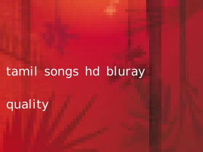 tamil songs hd bluray quality