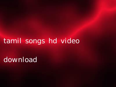 tamil songs hd video download