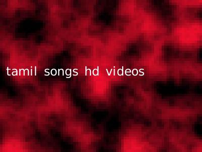 tamil songs hd videos