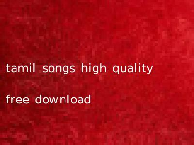 tamil songs high quality free download