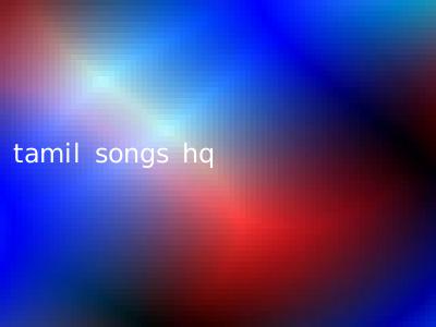 tamil songs hq