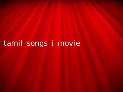 tamil songs i movie