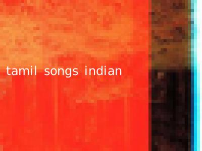 tamil songs indian
