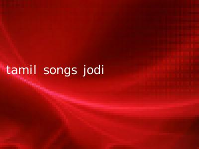 tamil songs jodi