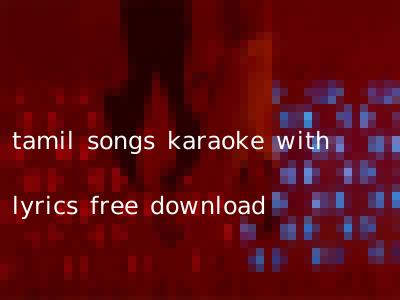 tamil songs karaoke with lyrics free download