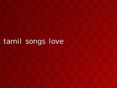 tamil songs love