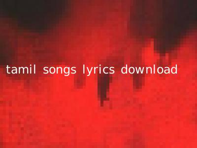 tamil songs lyrics download