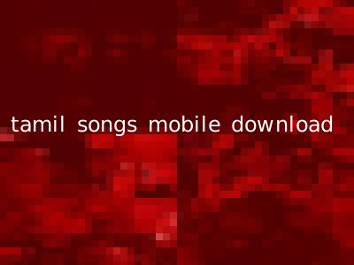 tamil songs mobile download
