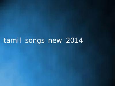 tamil songs new 2014