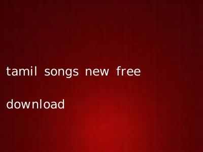 tamil songs new free download