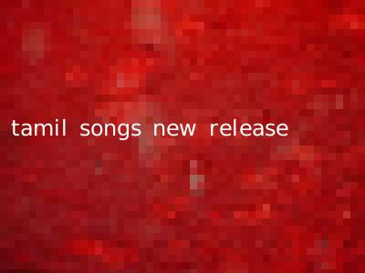 tamil songs new release