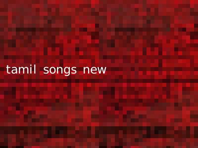 tamil songs new
