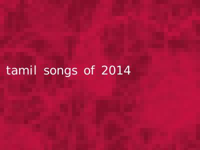 tamil songs of 2014