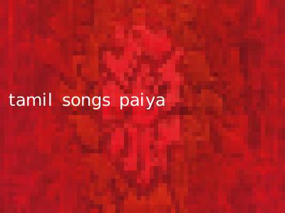 tamil songs paiya