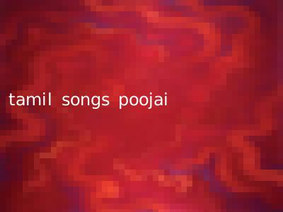 tamil songs poojai