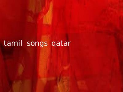 tamil songs qatar