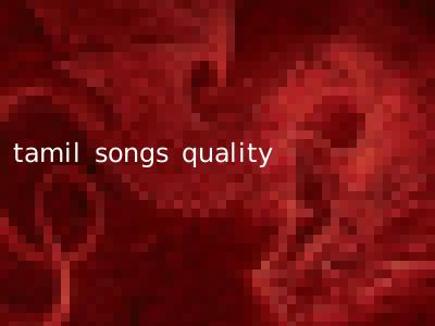 tamil songs quality