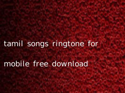 tamil songs ringtone for mobile free download