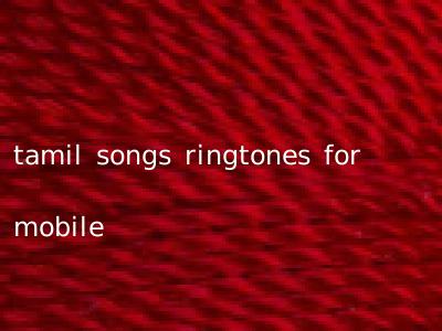 tamil songs ringtones for mobile