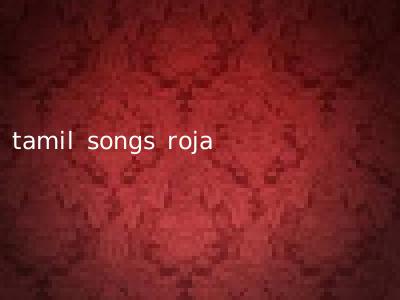 tamil songs roja