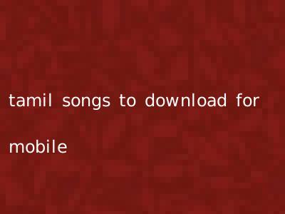 tamil songs to download for mobile