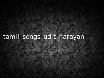 tamil songs udit narayan