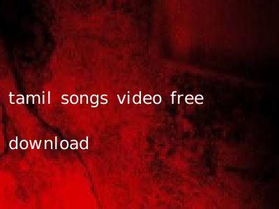 tamil songs video free download