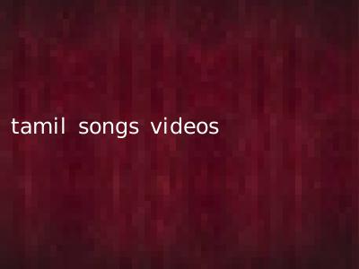 tamil songs videos