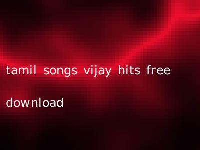 tamil songs vijay hits free download