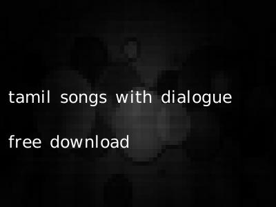 tamil songs with dialogue free download
