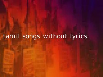 tamil songs without lyrics