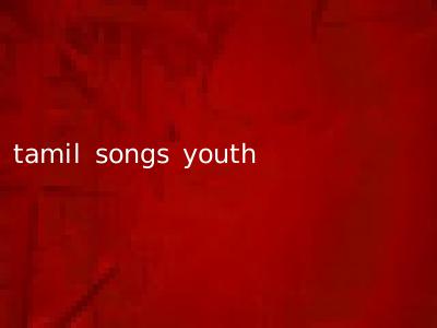 tamil songs youth