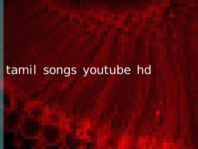 tamil songs youtube hd